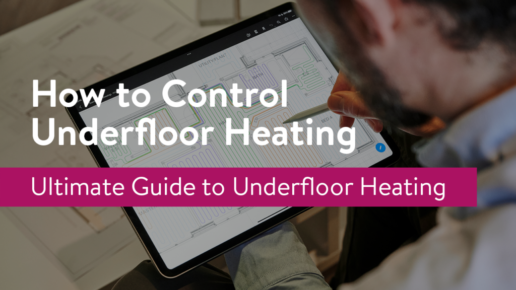 How to Control Underfloor Heating