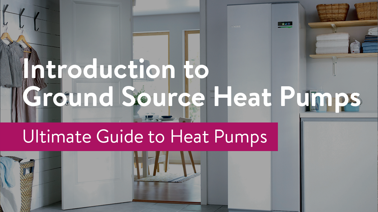 Ground Source Heat Pumps Explained Guide 2022